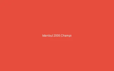 Istanbul 2005 Champions League Final