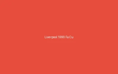 Liverpool 1990 Fa Cup Final Replay