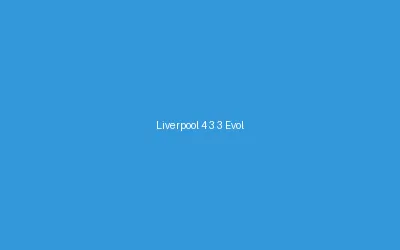Liverpool 4 3 3 Evolution Analysis