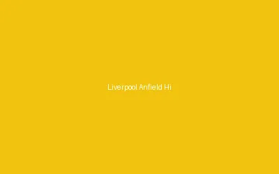 Liverpool Anfield History Atmosphere