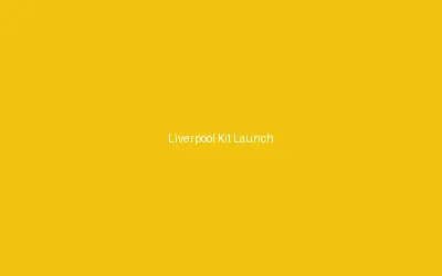 Liverpool Kit Launch 2024 25