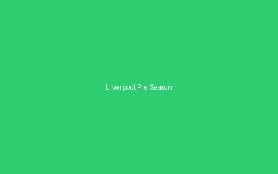 Liverpool Pre Season Schedule 2024